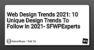 Web Design Trends 2021: 10 Unique Design Trends To Follow In 2021- SFWPExperts