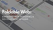 Foldable Web: Emerging Web Designing & Development Scheme
