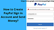 PayPal Login - How to Create PayPal Sign in Account and Send Money?