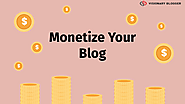 How To Monetize a Blog | Legitimate strategies to make money from a blog