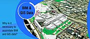 Why is it necessary to assimilate BIM and GIS data?