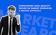 Overcoming Data Quality Issues in Market Research: A 9series Approach