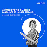 Adapting to the Changing Landscape of Market Research: A Comprehensive Guide