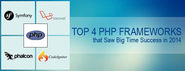 4 Best PHP Frameworks that Saw Big Time Success in 2014