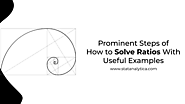 Prominent Steps of How to Solve Ratios With Useful Examples
