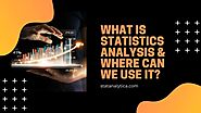 What is Statistics Analysis & Where can We Use it? - Statanalytica