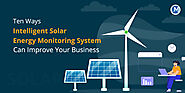 Ten Ways Intelligent Solar Energy Monitoring System Can Improve Your Business