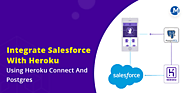 Integrate Salesforce With Heroku Using Heroku Connect And Postgres
