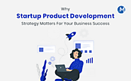 Why Startup Product Development Services Strategy Matters For Your Business Success