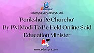 Pariksha Pe Charcha- By PM Modi To Be Held Online