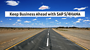 Keep Business Ahead by Implementing SAP S/4HANA