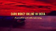 Some Easy Types to Earn Money Online In India
