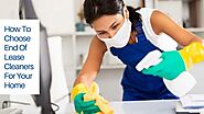 How To Choose End Of Lease Cleaners For Your Home - Bon...