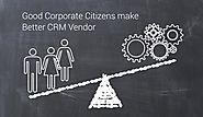 Good Corporate Citizens make Better CRM Vendor