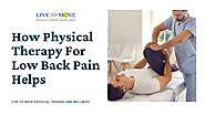 How Physical Therapy For Low Back Pain Helps
