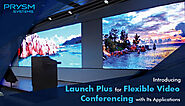 Prysm Has Introduced Launch Plus for Flexible Video Conferencing