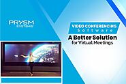 Video Conferencing Software: A Better Solution for Virtual Meetings