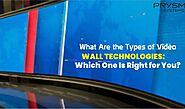 What Are the Types of Video Walls Technologies: Which One Is Right for You?