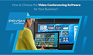 How to Choose the Video Conferencing Software for Your Business?