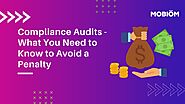 Compliance Audits – What You Need to Know to Avoid a Penalty (2021) | Mobiom