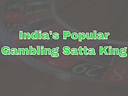 इंडिया की लोकप्रिय गैंबलिंग सट्टा किंग