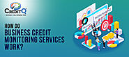 How Do Business Credit Monitoring Services Work?