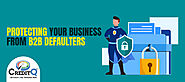 Protecting Your Business from B2B Defaulters | CreditQ