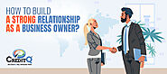 How to Build a Strong Relationship as a Business Owner? | CreditQ