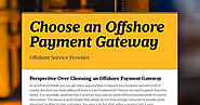 Perspective over choosing an Offshore Payment Gateway