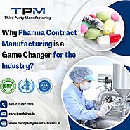 Why Pharma Contract Manufacturing is a Game Changer for the Industry? – Third Party Contract Manufacturing