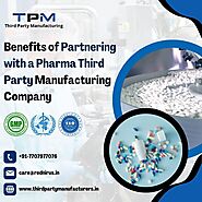 Benefits of Partnering with a Pharma Third Party Manufacturing Company