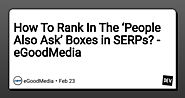 How To Rank In The ‘People Also Ask’ Boxes in SERPs? - eGoodMedia