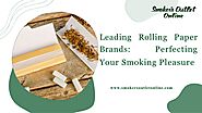 Leading Rolling Paper Brands Perfecting Your Smoking Pleasure