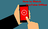 How to Watch YouTube Offline?