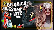 30 Quick Awesome Facts (About Everything) | PART 1