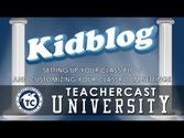 Kā uztaisīt blogu | Learn how to use Kidblog | A TeacherCast Online Course