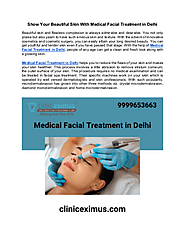 Show Your Beautiful Skin With Medical Facial Treatment in Delhi | edocr