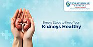 Simple Steps to Keep Your Kidneys Healthy - Venkateshwar Hospital