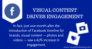 Visual content drives engagement. In fact, just one month after the introduction of Facebook timeline for brands, vis...