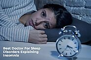Best Doctor For Sleep Disorders Explaining Insomnia
