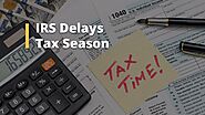 IRS Delays Tax Season 2021 | Tax Season Delayed