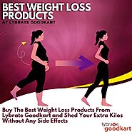 Buy The Best Weight Loss Products From Lybrate Goodkart and Shed Your Extra Kilos Without Any Side Effects