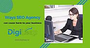 Ways SEO Agency Can Cause Harm to Your Business