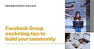 Facebook Group Marketing Tips to Build Your Community