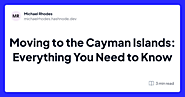 Moving to the Cayman Islands: Everything You Need to Know