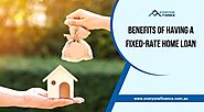 What Are the Benefits of Having a Fixed-rate Home Loan?