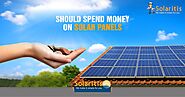 Top 10 Reasons Why You Should Spend Money On Solar Panels