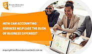 How can Accounting Services Help Ease the Rush of Business Expenses?