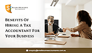 Accountants in Melbourne: Benefits of Hiring a Tax Accountant for Your Business