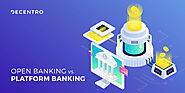 Open Banking Vs. Platform Banking | A Detailed Study | Decentro